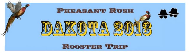 Dakota 2013 : Pheasant Rush / Rooster Trip